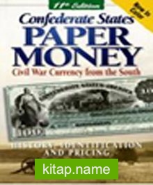 Confederate States Paper Money Civil War Currency From the South 11th Edition