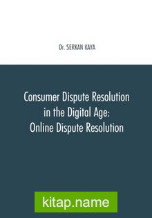 Consumer Dispute Resolution in the Digital Age: Online Dispute Resolution