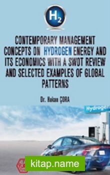 Contemporary Management Concepts On Hydrogen Energy And Its Economics With A Swot Review And Selected Examples Of Global