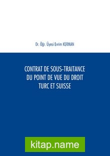 Contrat De Sous-Traitance Du Point De Vue Du Droit Turc Et SuAisse