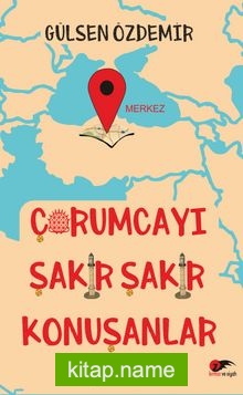 Çorumcayı Şakır Şakır Konuşanlar