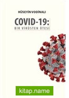 Covid-19: Bir Virüsten Ötesi