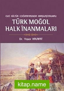 Cuci Kültür Coğrafyasında Karşılaştırılmalı Türk Moğol Halk  İnanmaları