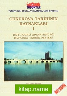 Çukurova Tarihinin Kaynakları I 1525 Tarihli Adana Sancağı Mufassal Tahrir Defteri