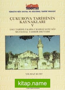 Çukurova Tarihinin Kaynakları V 1563 Tarihli Kars-ı Maraş Sancağı Mufassal Tahrir Defteri