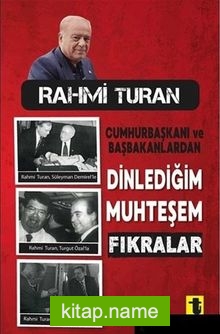 Cumhurbaşkanı ve Başbakanlardan Dinlediğim Muhteşem Fıkralar