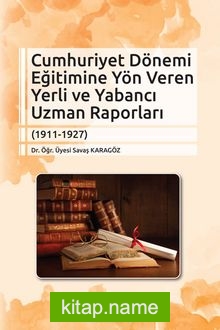 Cumhuriyet Dönemi Eğitimine Yön Veren Yerli ve Yabancı Uzman Raporları