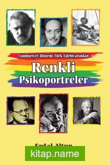 Cumhuriyet Dönemi Türk Edebiyatından Renkli Psikoportreler