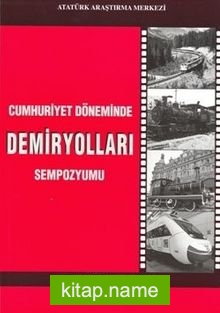 Cumhuriyet Döneminde Demiryolları Sempozyumu