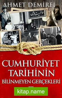 Cumhuriyet Tarihinin Bilinmeyen Gerçekleri