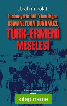 Cumhuriyet’in 100. Yılına Doğru Osmanlı’dan Günümüze Türk-Ermeni Meselesi