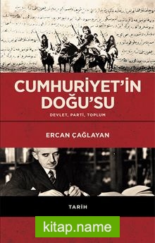 Cumhuriyet’in Doğu’su (Ciltli)  Devlet, Parti, Toplum