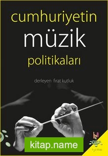 Cumhuriyetin Müzik Politikaları