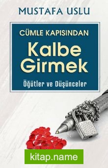 Cümle Kapısından Kalbe Girmek / Öğütler Ve Düşünceler