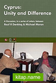 Cyprus: Unity and Difference A Discussion in a Series of Letters Between Rauf Denktaş and Michael Moran