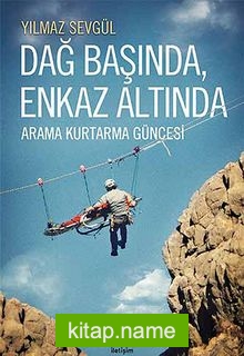 Dağ Başında Enkaz Altında Arama Kurtarma Güncesi