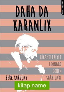 Daha Da Karanlık Hikayeleriyle Leonard Cohen Şarkıları