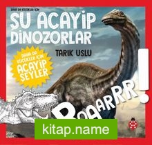 Daha Da Küçükler İçin Şu Acayip Dinozorlar