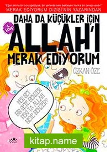 Daha da Küçükler İçin Allah’ı Merak Ediyorum – 4