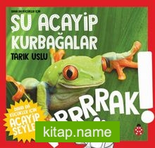 Daha da Küçükler İçin Şu Acayip Kurbağalar