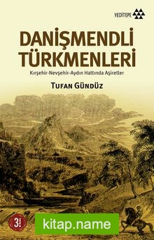 Danişmendli Türkmenleri  Kırşehir-Nevşehir-Aydın Hattında Aşiretler