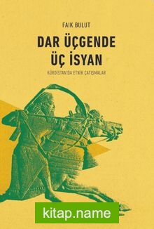 Dar Üçgende Üç İsyan  Kürdistan’da Etnik Çatışmalar