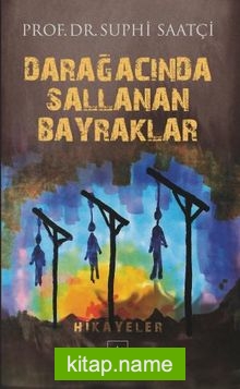 Darağacında Sallanan Bayraklar