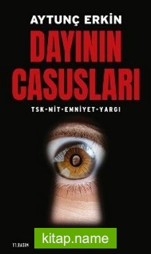 Dayının Casusları TSK – MİT – Emniyet – Yargı