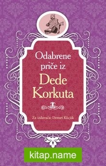 Dede Korkut / Boşnakça Seçme Hikayeler