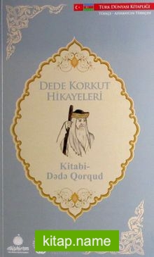 Dede Korkut Hikayeleri (Türkçe-Azerbaycan Türkçesi)