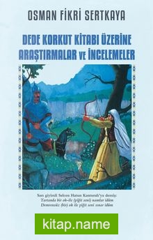 Dede Korkut Kitabı Üzerine Araştırmalar ve İncelemeler