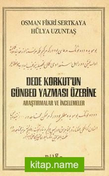 Dede Korkut’un Günbed Yazması Üzerine