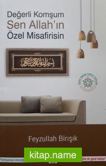 Değerli Komşum Sen Allah’ın Özel Misafirisin