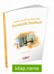 Delilleri ile Dört Mezhebe Göre Temizlik İlmihali