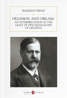 Delusion and Dream: An Interpretation in the Light of Psychoanalysis of Gradiva