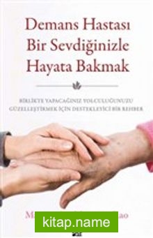 Demans Hastası Bir Sevdiğinizle Hayata Bakmak