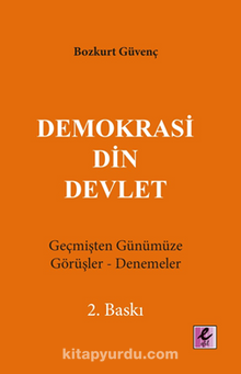 Demokrasi Din Devlet Geçmişten Günümüze Görüşler-Denemeler