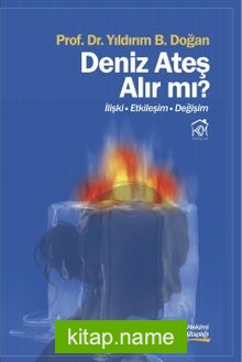 Deniz Ateş alır mı? İlişki – Etkileşim – Değişim