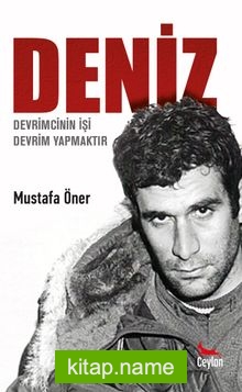 Deniz  Devrimcinin İşi Devrim Yapmaktır