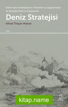 Deniz Stratejisi Askeri Kara Harekatlarının Temelleri ve Uygulamaları ile Karşılaştırmalı ve Kıyaslamalı