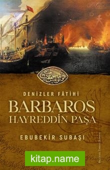 Denizler Fatihi Barbaros Hayreddin Paşa