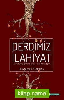 Derdimiz İlahiyat  Akademisyenlerinin Gözünden İçe Kritik Bakış