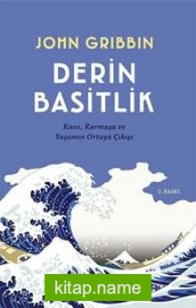 Derin Basitlik  Kaos,Karmaşa ve Yaşamın Ortaya Çıkışı