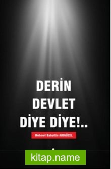 Derin Devlet Diye Diye!..