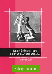 Derin Üniversitede Bir Profesörlük Öyküsü