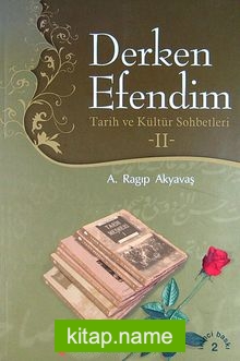 Derken Efendim II Tarih ve Kültür Sohbetleri