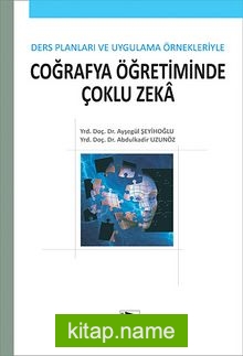 Ders Planları ve Uygulama Örnekleriyle Coğrafya Öğretiminde Çoklu Zeka