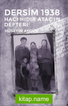 Dersim 1938  Hacı Hıdır Ataç’ın Defteri