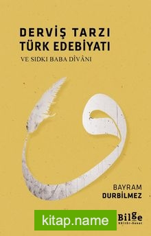 Derviş Tarzı Türk Edebiyatı ve Sıdkı Baba Divanı