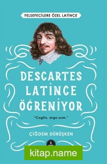 Descartes Latince Öğreniyor  Felsefecilere Özel Latince